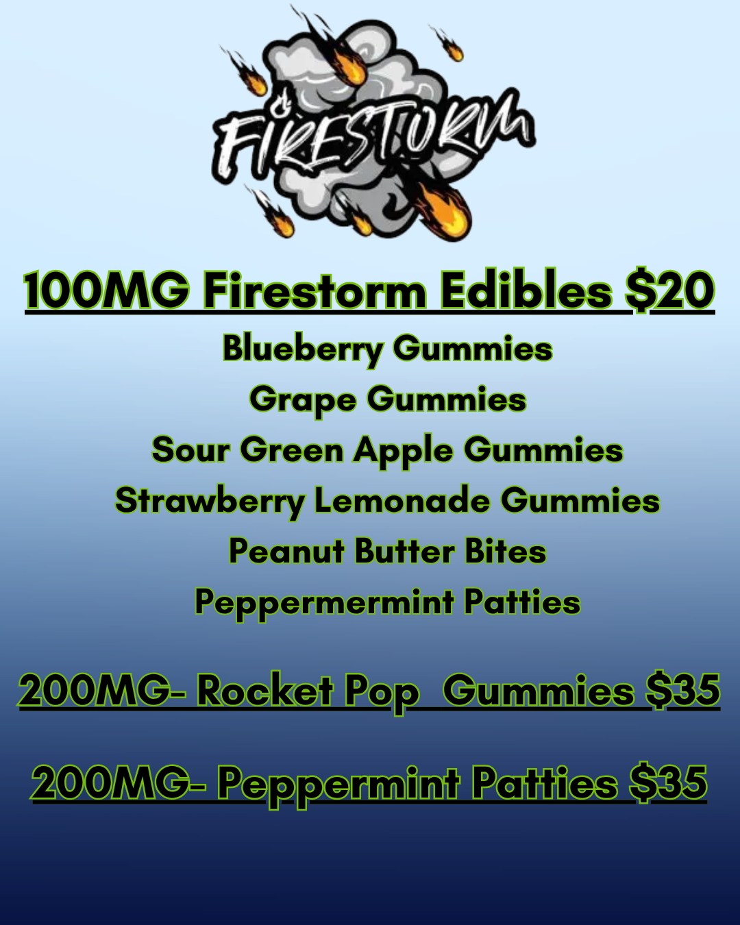 Firestorm edibles: 100mg gummies $20 and 200mg $35